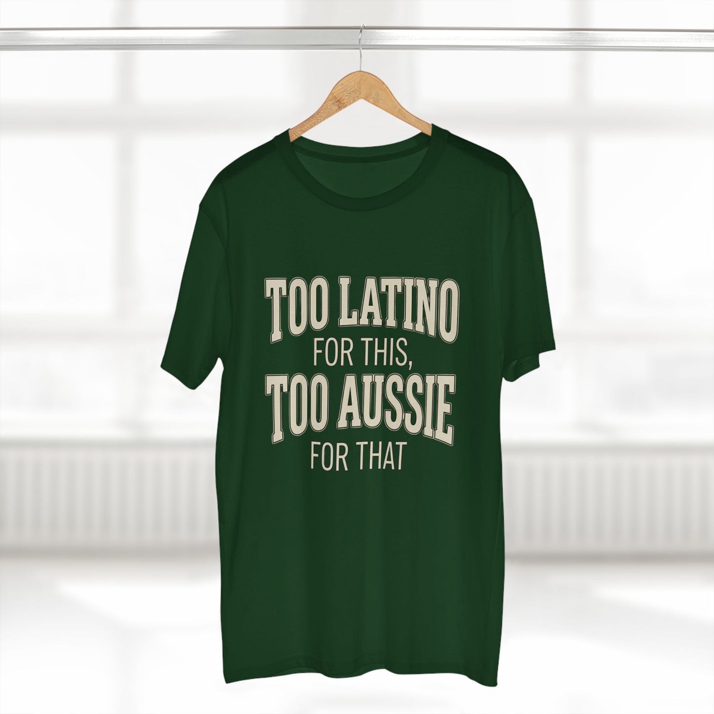 Too Latino For This Too Aussie For That | Latin Australian Unisex T-Shirt | Gift for Latinos