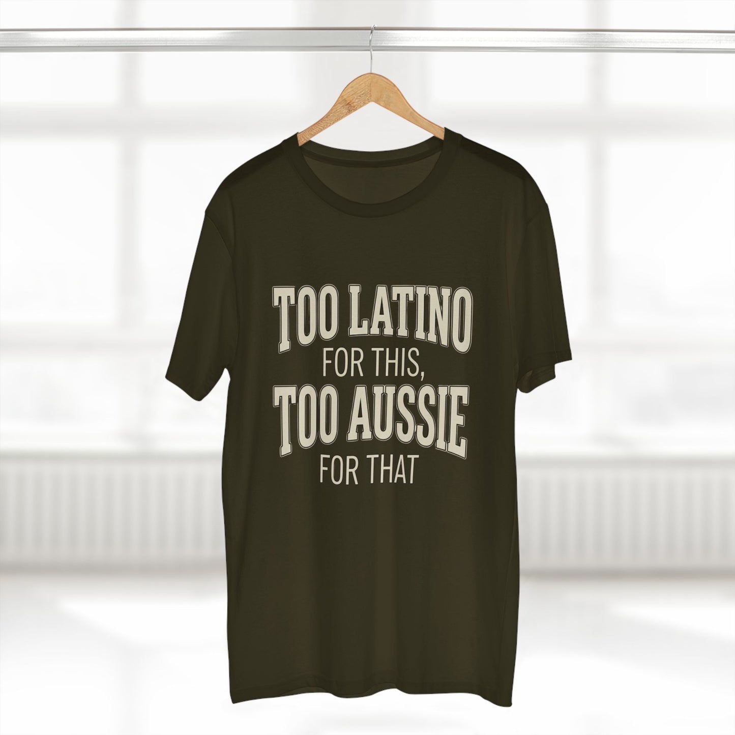 Too Latino For This Too Aussie For That | Latin Australian Unisex T-Shirt | Gift for Latinos