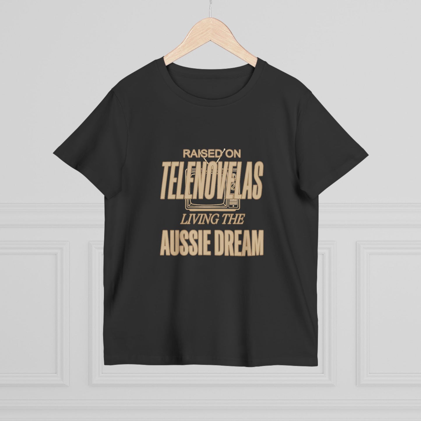 Raised on Telenovelas Living the Aussie Dream T-Shirt | Funny Latino Tee Australia