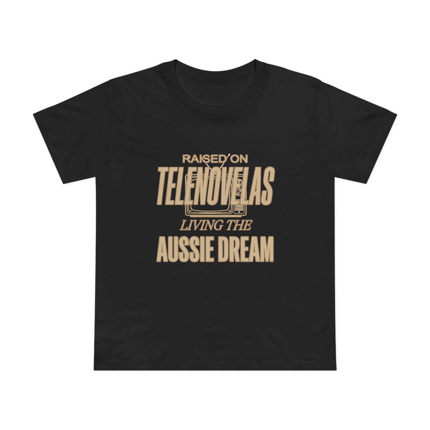 Raised on Telenovelas Living the Aussie Dream T-Shirt | Funny Latino Tee Australia