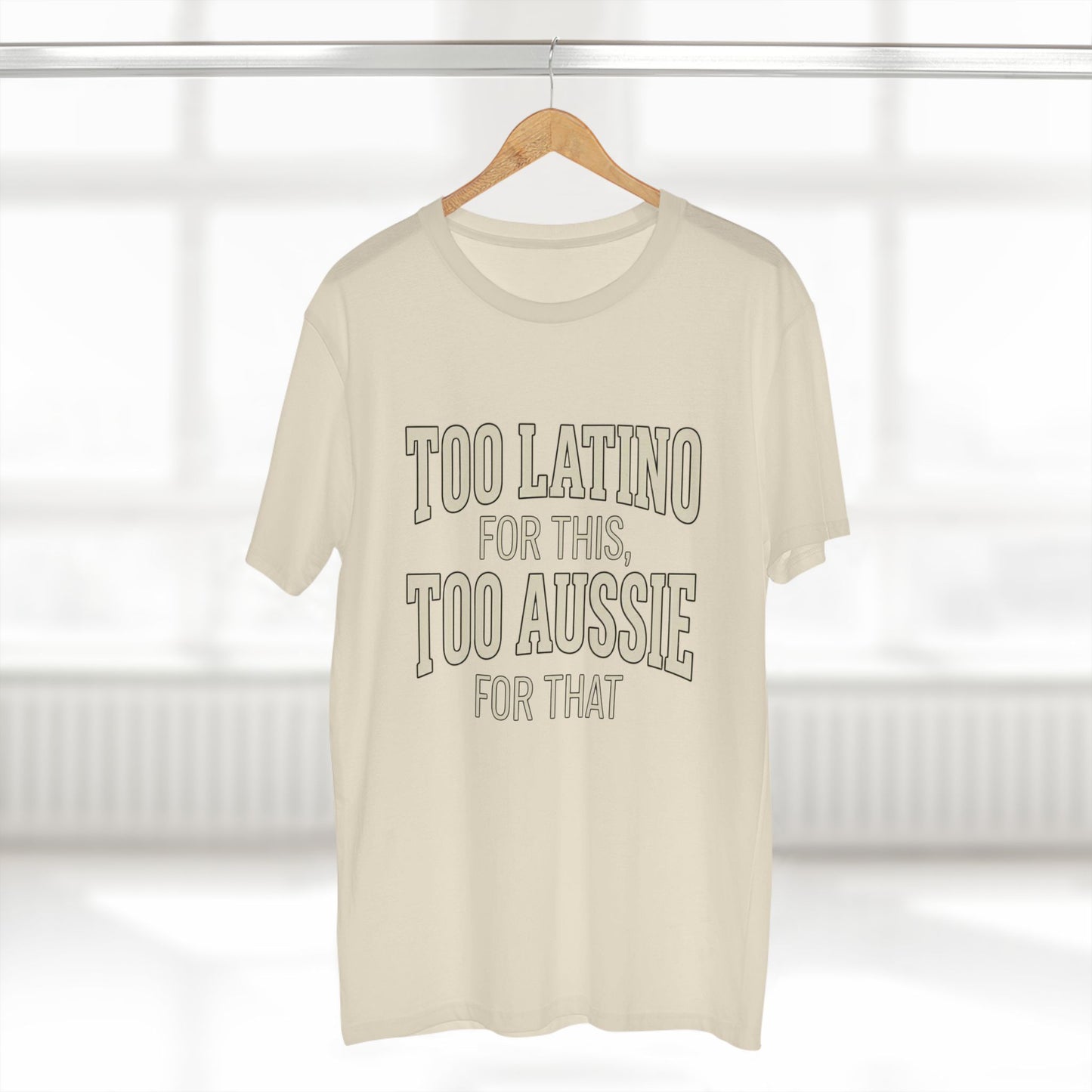 Too Latino For This Too Aussie For That | Latin Australian Unisex T-Shirt | Gift for Latinos