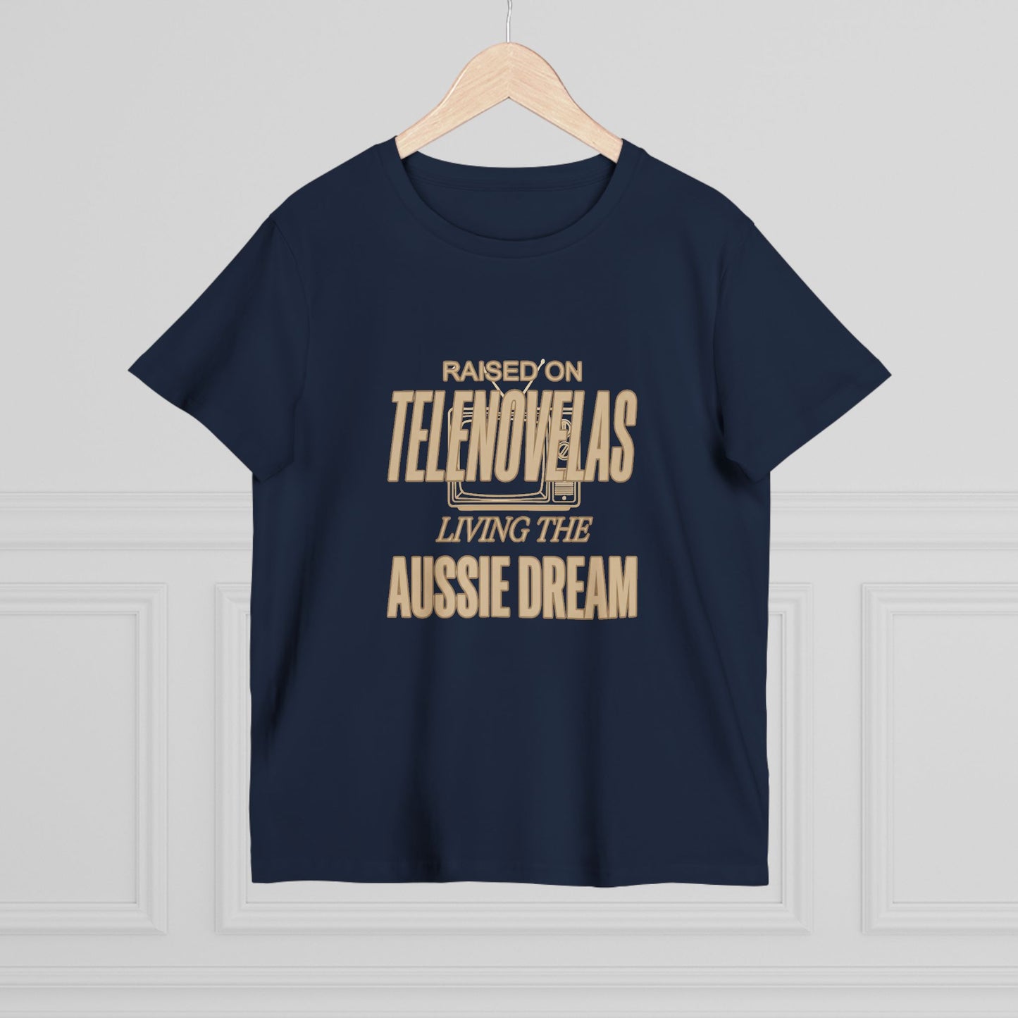 Raised on Telenovelas Living the Aussie Dream T-Shirt | Funny Latino Tee Australia