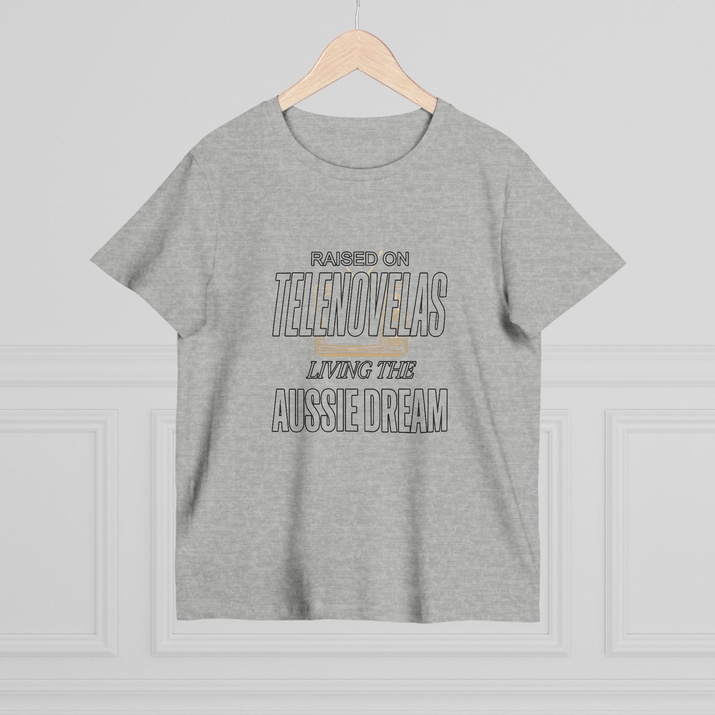 Raised on Telenovelas Living the Aussie Dream T-Shirt | Funny Latino Tee Australia