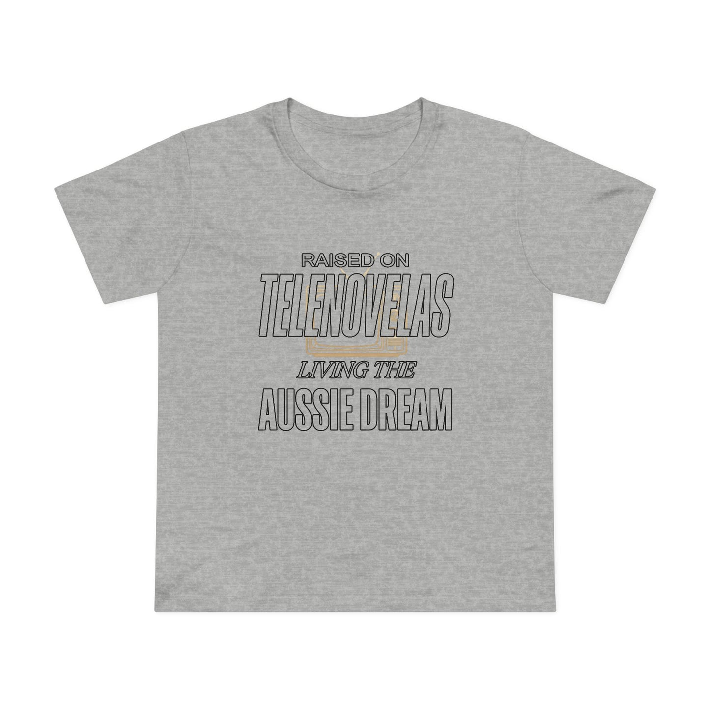 Raised on Telenovelas Living the Aussie Dream T-Shirt | Funny Latino Tee Australia